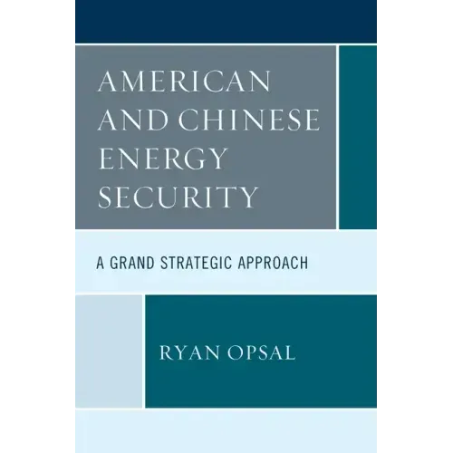 American and Chinese Energy Security: A Grand Strategic Approach