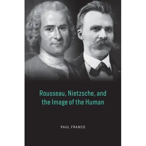 Rousseau, Nietzsche, and the Image of the Human
