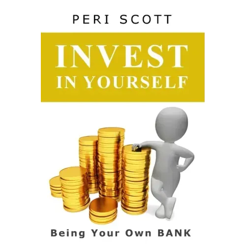 Invest In Yourself: Being Your Own Bank