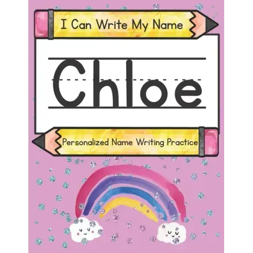 I Can Write My Name: Chloe: Personalized Name Writing Practice