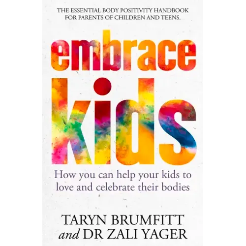 Embrace Kids: How You Can Help Your Kids to Love and Celebrate Their Bodies