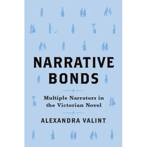 Narrative Bonds: Multiple Narrators in the Victorian Novel