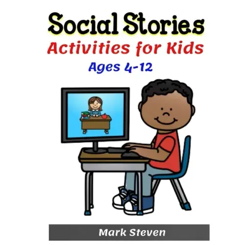 Social Stories Activities for Kids Ages 4-12: Illustrated Teaching Social Skills to Children and Adults, Learning at home, Understanding Social Rules,