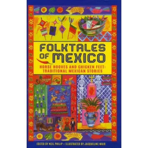 Folktales of Mexico: Horse Hooves and Chicken Feet: Traditional Mexican Stories