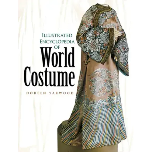 Illustrated Encyclopedia of World Costume