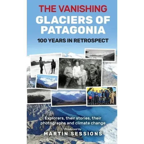 The Vanishing Glaciers of Patagonia: 100 Years in Retrospect.