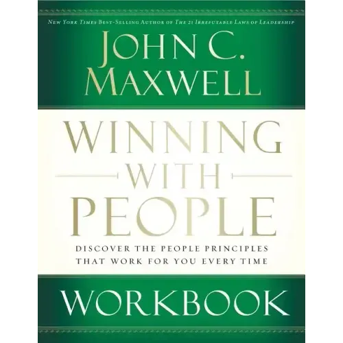 Winning with People Workbook: Discover the People Principles That Work for You Every Time