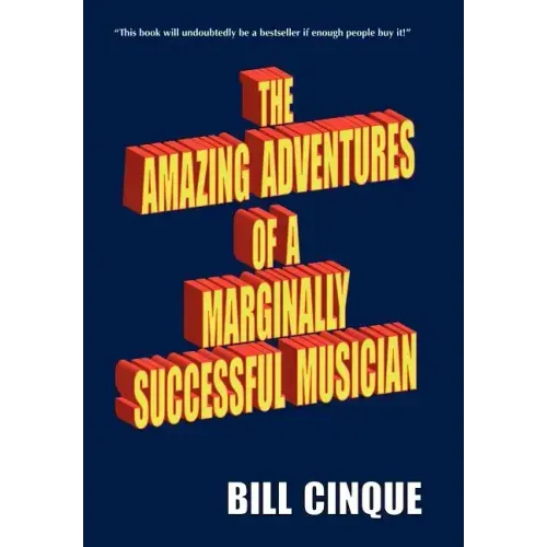 The Amazing Adventures of a Marginally Successful Musician
