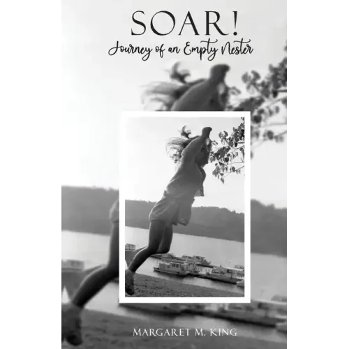 Soar! Journey of an Empty Nester