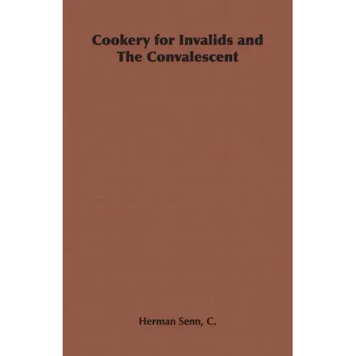 Cookery for Invalids and The Convalescent