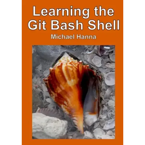 Learning the Git Bash Shell: Become a Windows Command Line Commando