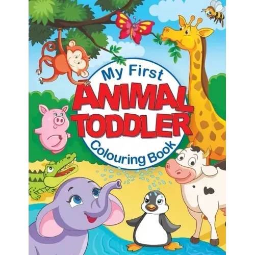 My First Animal Toddler Colouring Book: Fun Children's Colouring Book with 50 Adorable Animal Pages for Toddlers & Kids to Learn & Colour