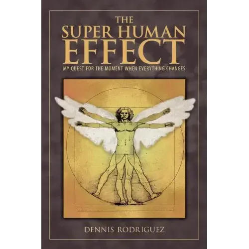 The Super Human Effect: My Quest for the Moment When Everything Changes