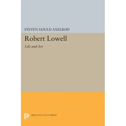 Robert Lowell: Life and Art