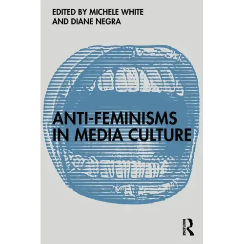 Anti-Feminisms in Media Culture