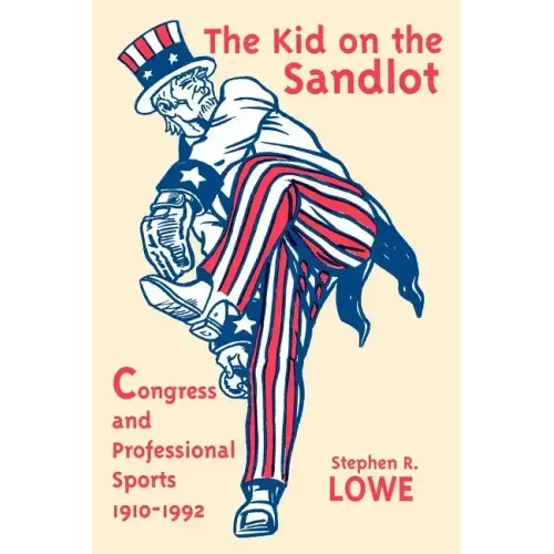 Kid on the Sandlot: Congress and Professional Sports, 1910-1992