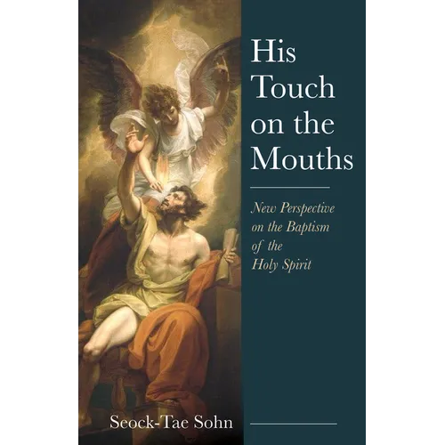 His Touch on the Mouths: New Perspective on the Baptism of the Holy Spirit