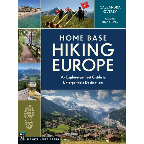 Home Base Hiking Europe: An Explore-On-Foot Guide to Unforgettable Destinations