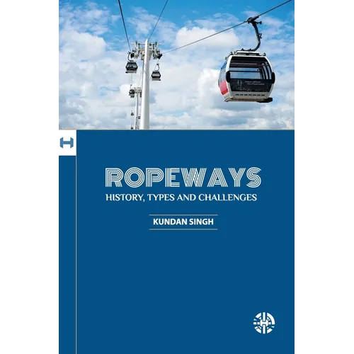 Ropeways- History, Types and Challenges