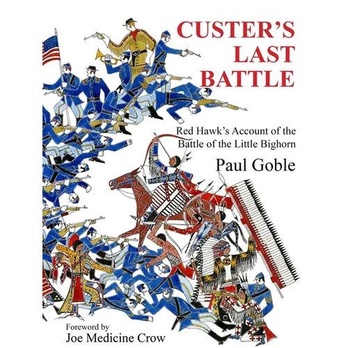 Custer's Last Battle: Red Hawk's Account of the Battle of the Little Bighorn