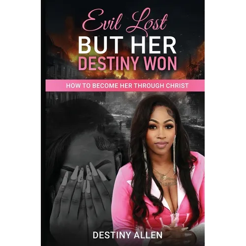 Evil Lost But Her Destiny Won: How to Become Her Through Christ