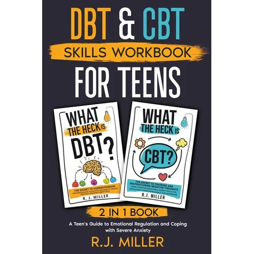 DBT & CBT Skills Workbook Bundle for Teens (2 in 1 book): A Teen's Guide to Emotional Regulation and Coping with Severe Anxiety