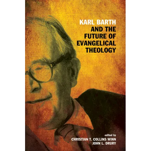 Karl Barth and the Future of Evangelical Theology