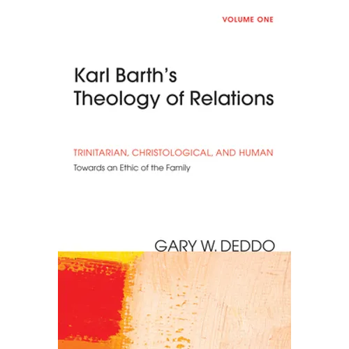 Karl Barth's Theology of Relations, Volume 1