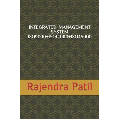 Integrated Management System -- Iso9000+iso14000+iso45000