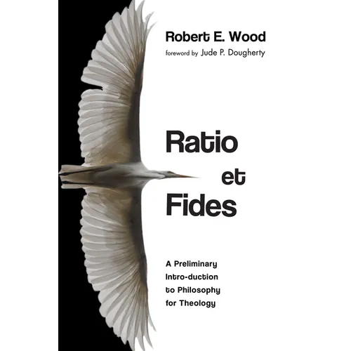 Ratio Et Fides: A Preliminary Intro-Duction to Philosophy for Theology