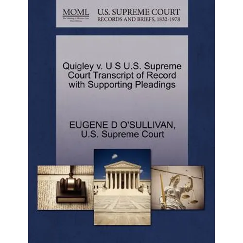 Quigley V. U S U.S. Supreme Court Transcript of Record with Supporting Pleadings