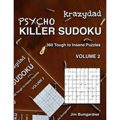 Krazydad Psycho Killer Sudoku Volume 2: 360 Tough to Insane Puzzles