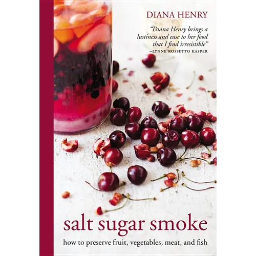 Salt Sugar Smoke: How to Preserve Fruit, Vegetables, Meat and Fish