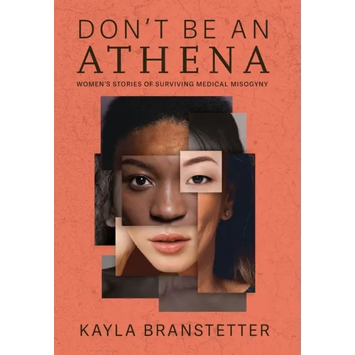 Don't Be An Athena: Women's Stories of Surviving Medical Misogyny