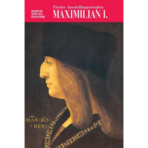 Maximilian I: Tiroler Ausstellungsstrasse