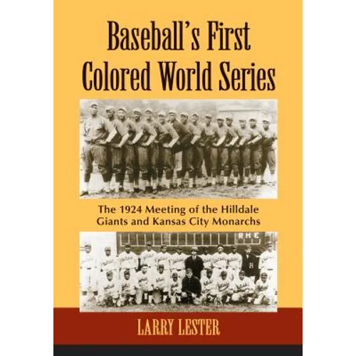 Baseball's First Colored World Series: The 1924 Meeting of the Hilldale Giants and Kansas City Monarchs