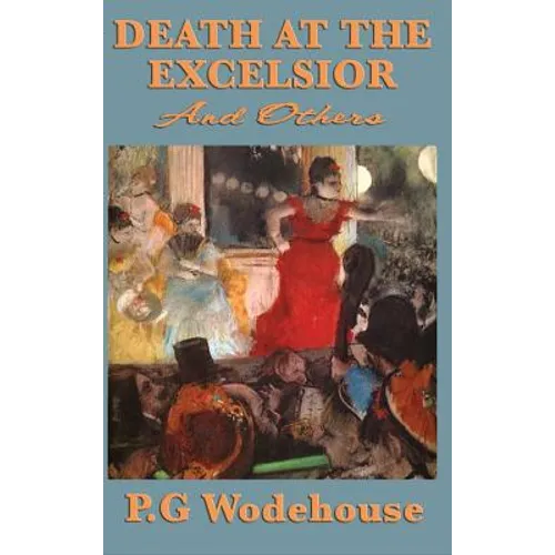 Death at the Excelsior and Others: Classic Mystery and Comic Stories