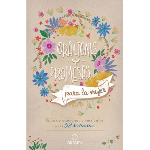 Oraciones Y Promesas Para La Mujer: Guã-A de Oraciones Y Versã-Culos Para 52 Semanas / Prayers and Promises for Women: A 52 Week Guided Verse and Pray