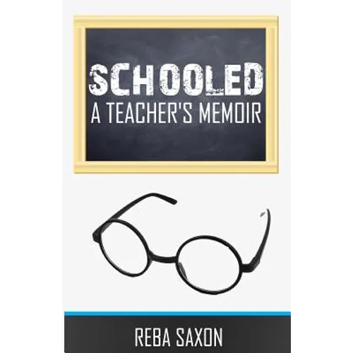 Schooled: A Teacher's Memoir