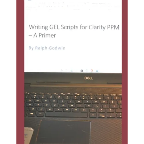 Writing GEL Scripts for Clarity PPM - A Primer