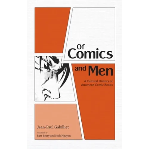 Of Comics and Men: A Cultural History of American Comic Books
