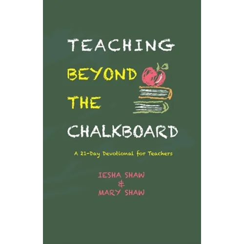 Teaching Beyond the Chalkboard: A 21-Day Devotional for Teachers