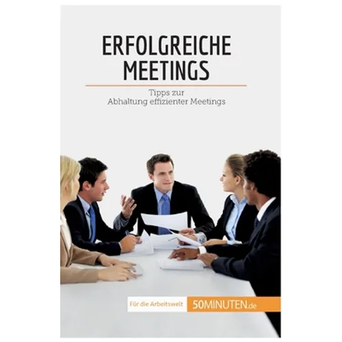 Erfolgreiche Meetings: Tipps zur Abhaltung effizienter Meetings