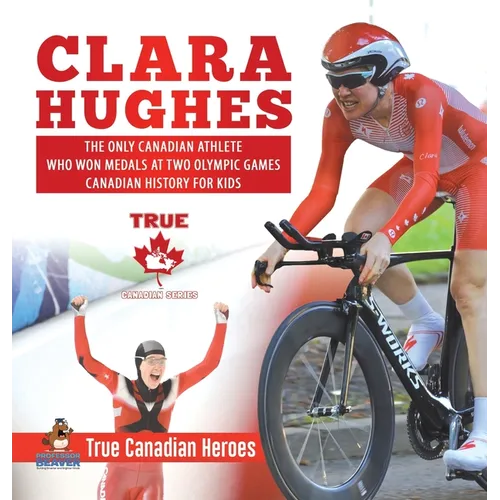 Clara Hughes - The Only Canadian Athlete Who Won Medals at Two Olympic Games Canadian History for Kids True Canadian Heroes