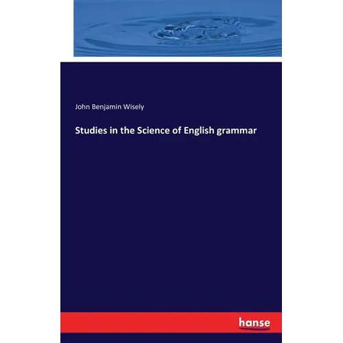 Studies in the Science of English grammar