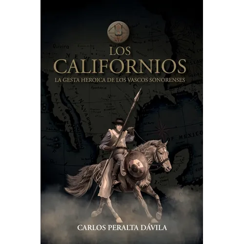 Los Californios: La gesta heroica de las vascos sonorenses