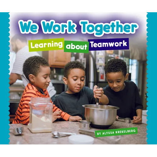 We Work Together: Learning about Teamwork