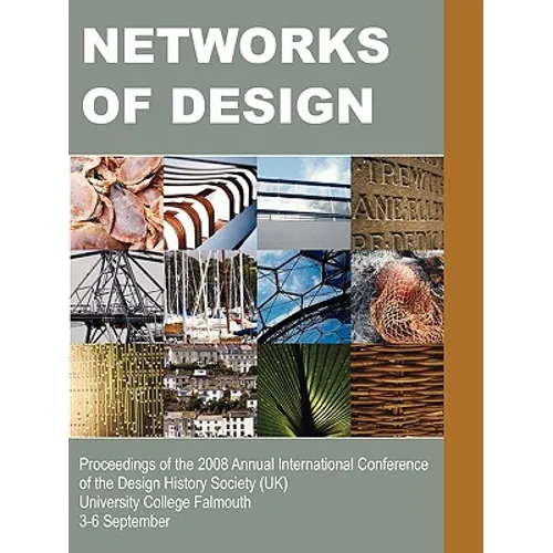 Networks of Design: Proceedings of the 2008 Annual International Conference of the Design History Society (UK) University College Falmouth