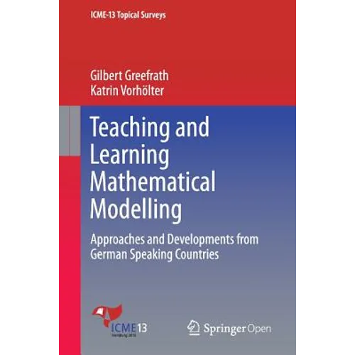 Teaching and Learning Mathematical Modelling: Approaches and Developments from German Speaking Countries