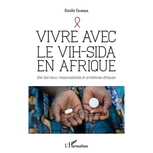 Vivre avec le VIH-Sida en Afrique: Etat des lieux, responsabilités et problèmes éthiques